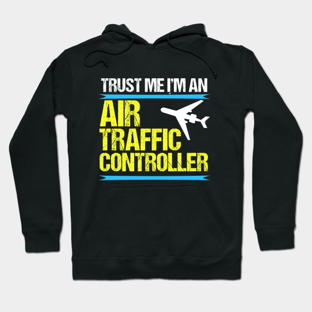 Trust Me, I'm an Air Traffic Controller Hoodie by epiclovedesigns